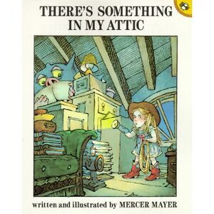 There's Something in My Attic -- Mercer Mayer